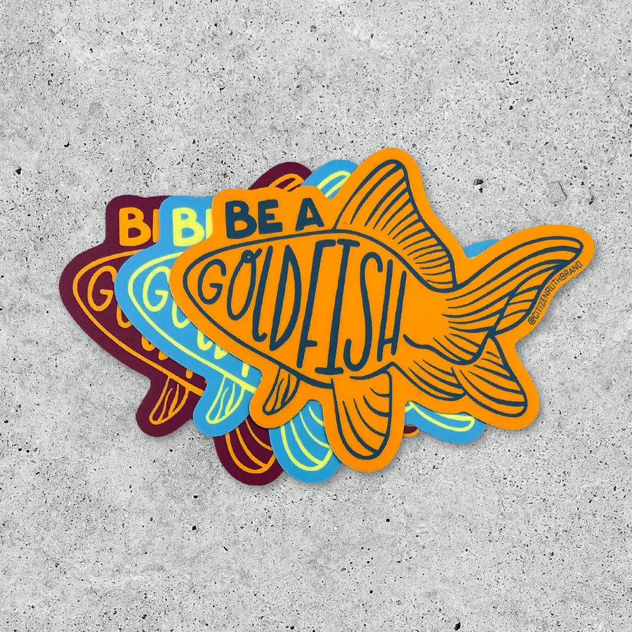 Be a Goldfish Vinyl Sticker