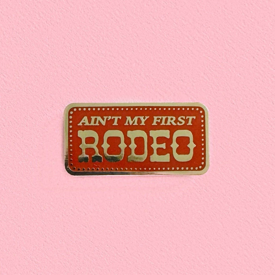 Unexpected Flair Ain't My First Rodeo Enamel Pin