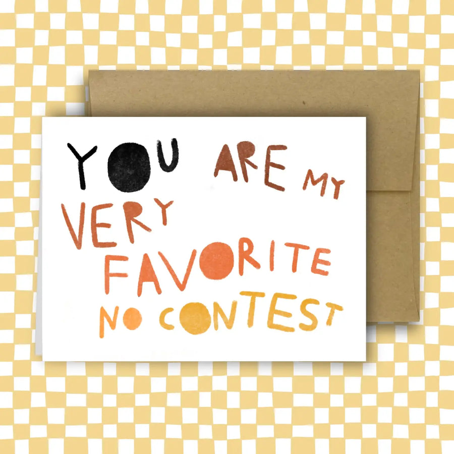 You Are My Very Favorite No Contest Greeting Card