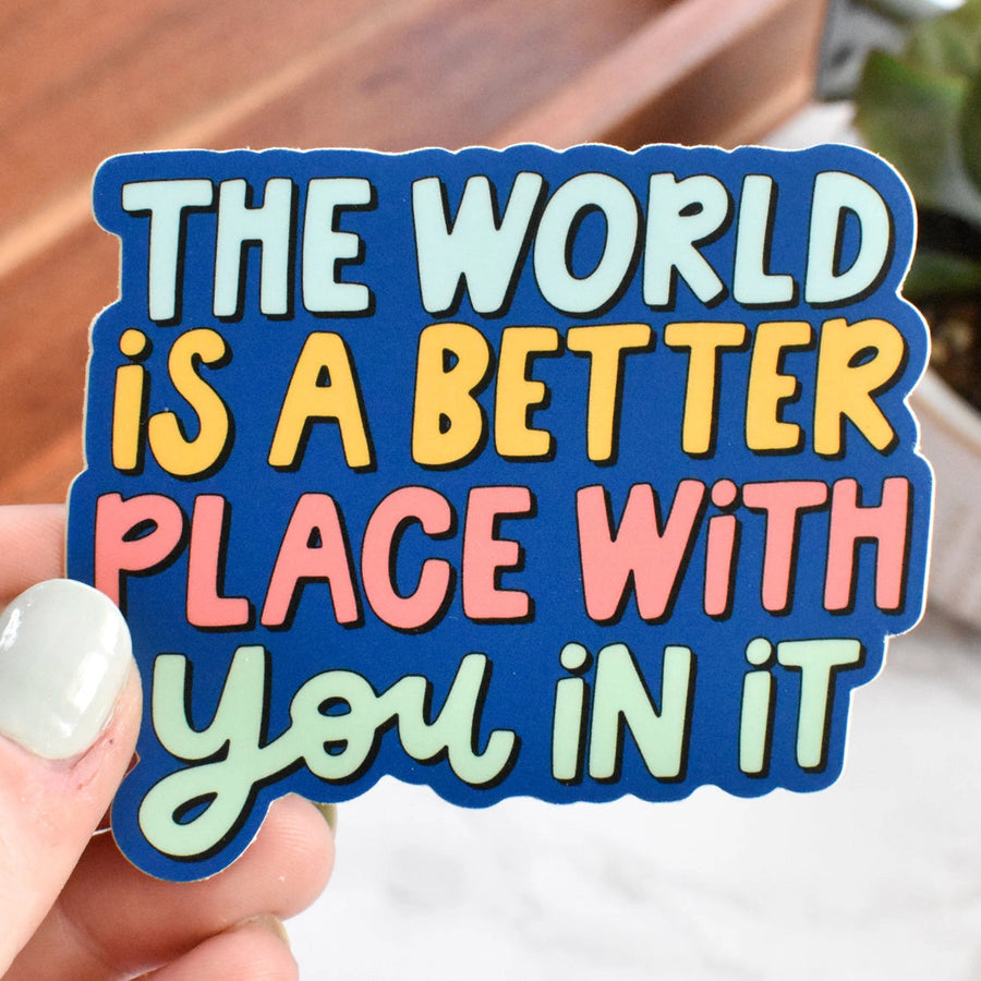 Better with You in It Sticker