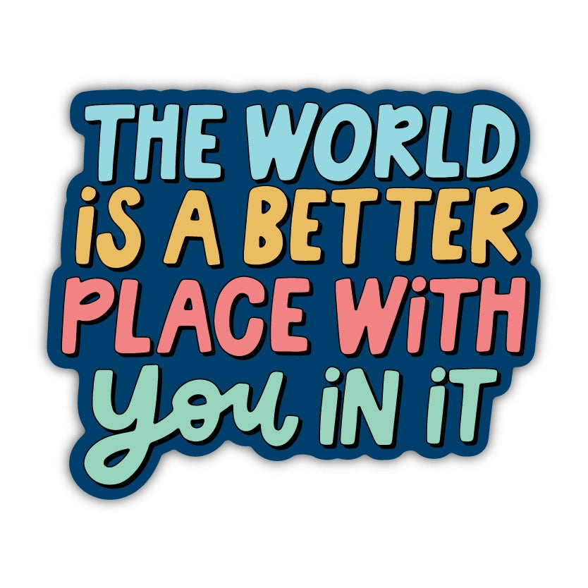 Better with You in It Sticker