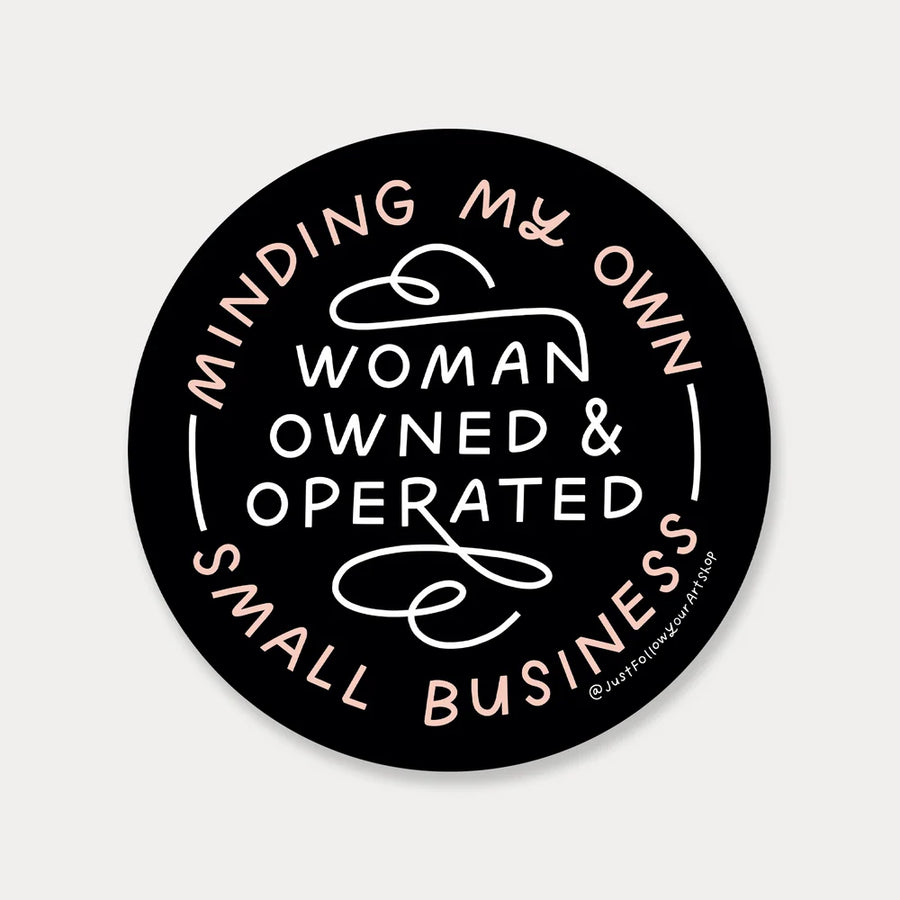 Just Follow Your Art Minding My Woman Owned Business
